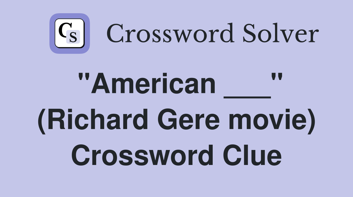 "American ___" (Richard Gere movie) Crossword Clue