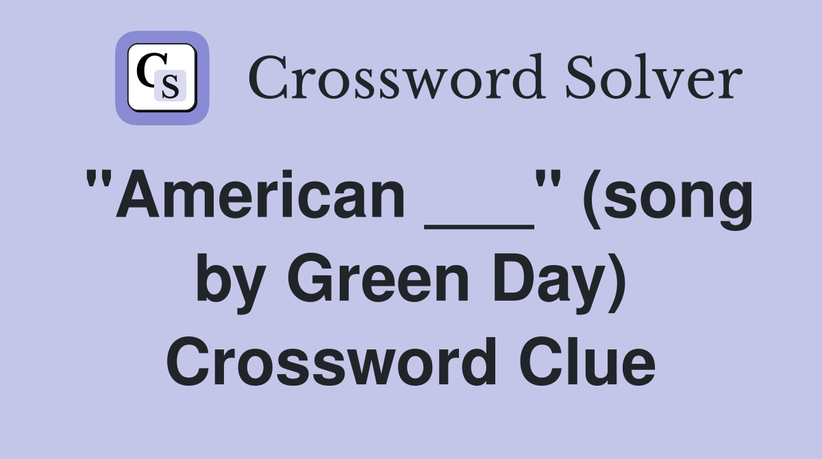 "American ___" (song by Green Day) Crossword Clue