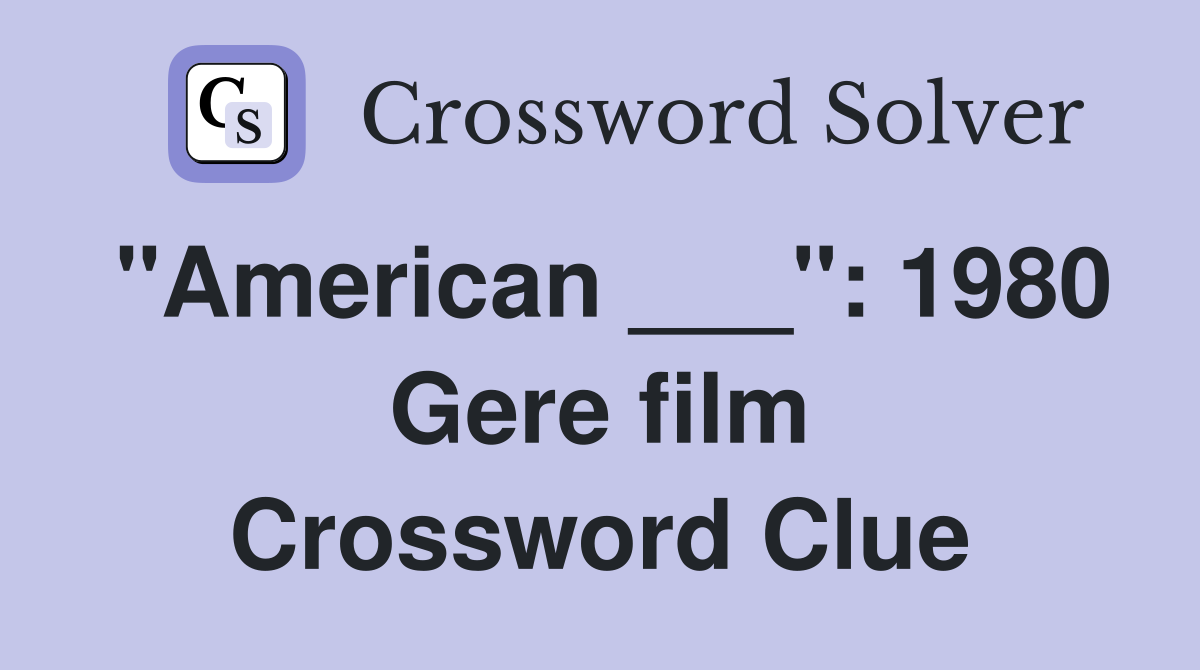 "American ___": 1980 Gere film Crossword Clue