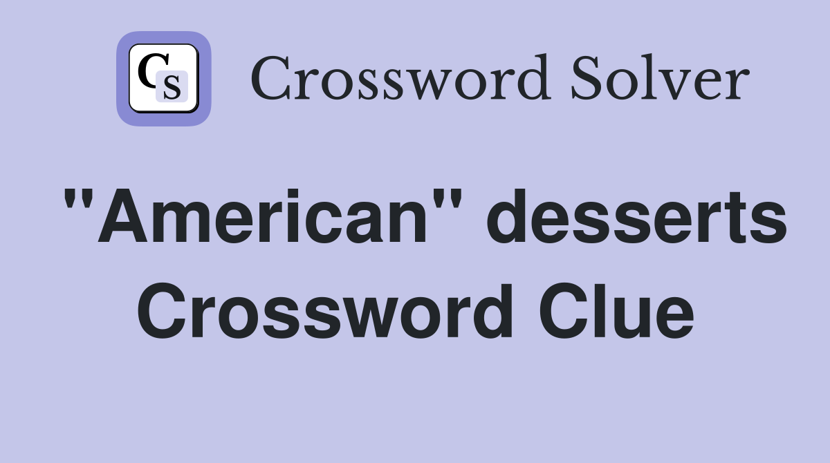 "American" desserts Crossword Clue