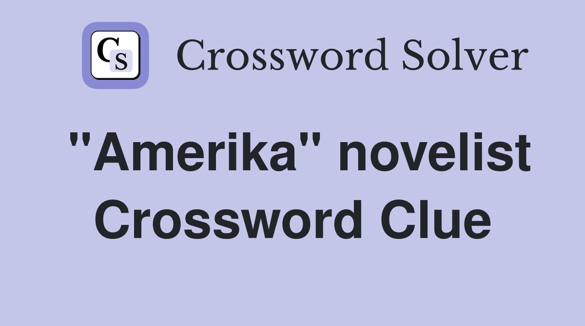 "Amerika" novelist Crossword Clue
