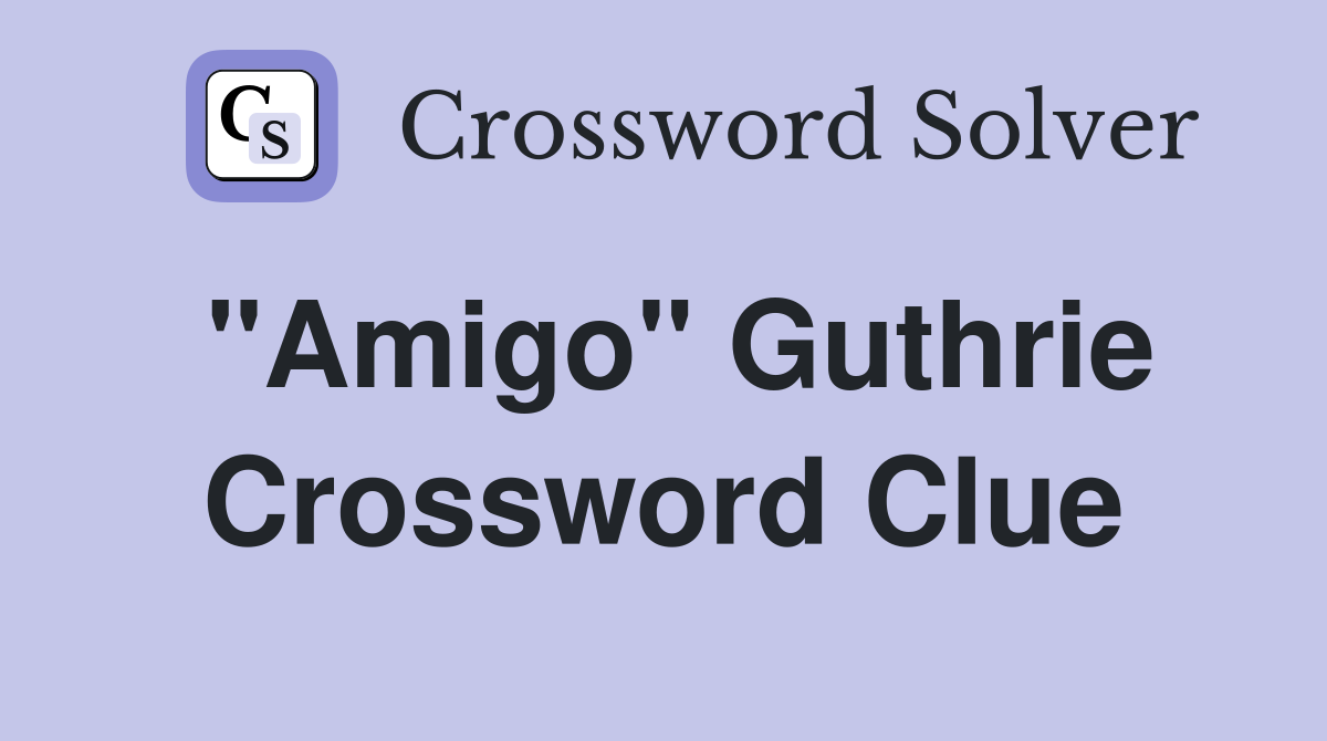 "Amigo" Guthrie Crossword Clue