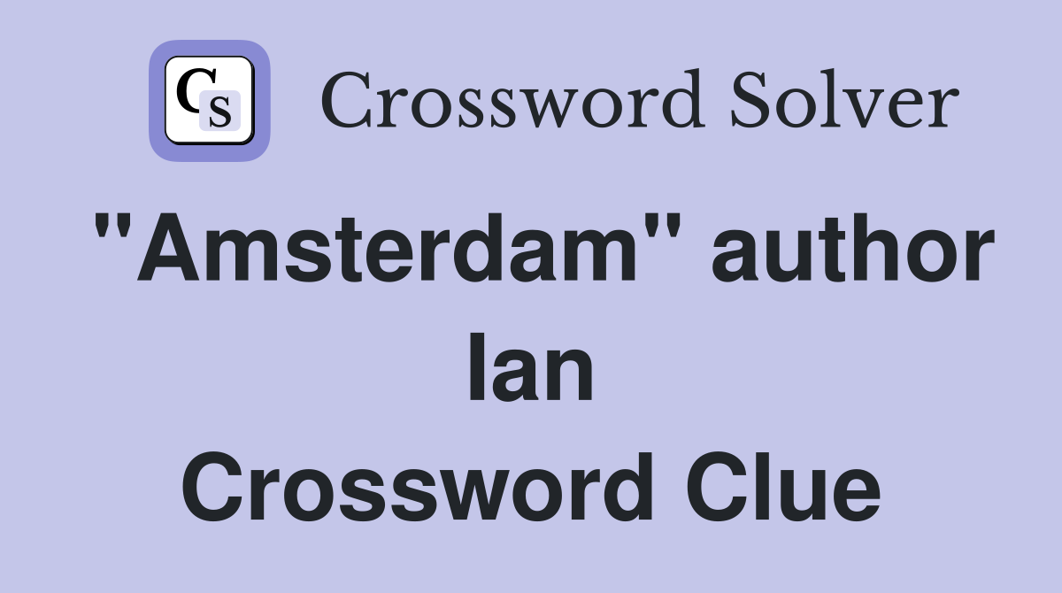 "Amsterdam" author Ian Crossword Clue