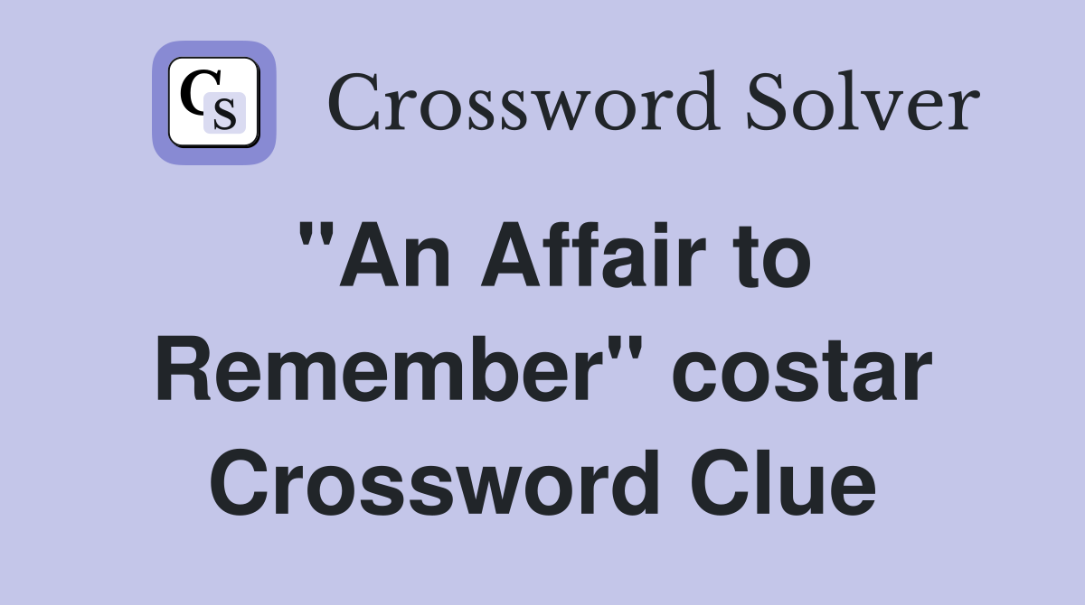 "An Affair to Remember" costar Crossword Clue