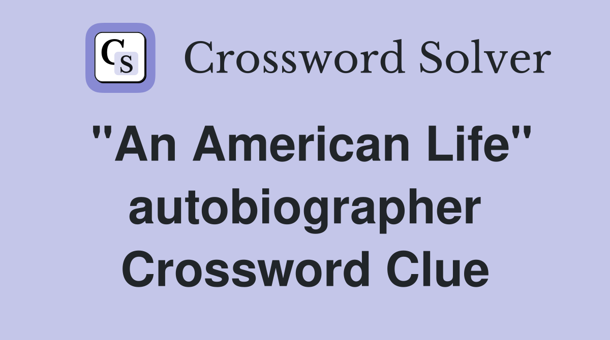 "An American Life" autobiographer Crossword Clue