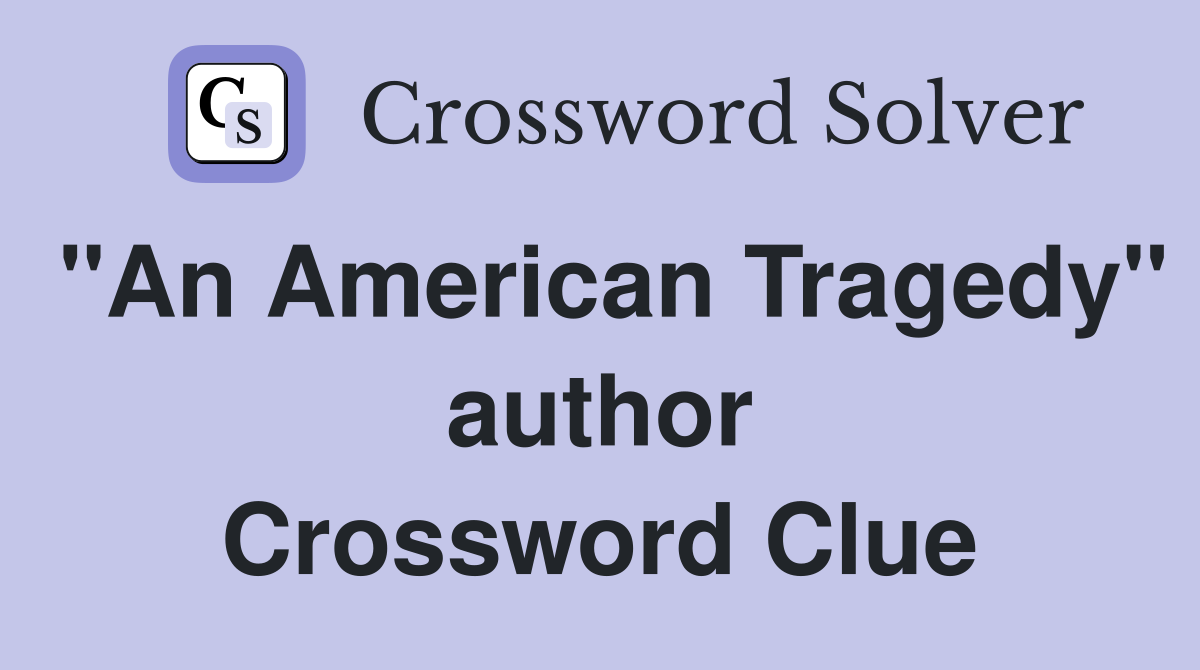 "An American Tragedy" author Crossword Clue