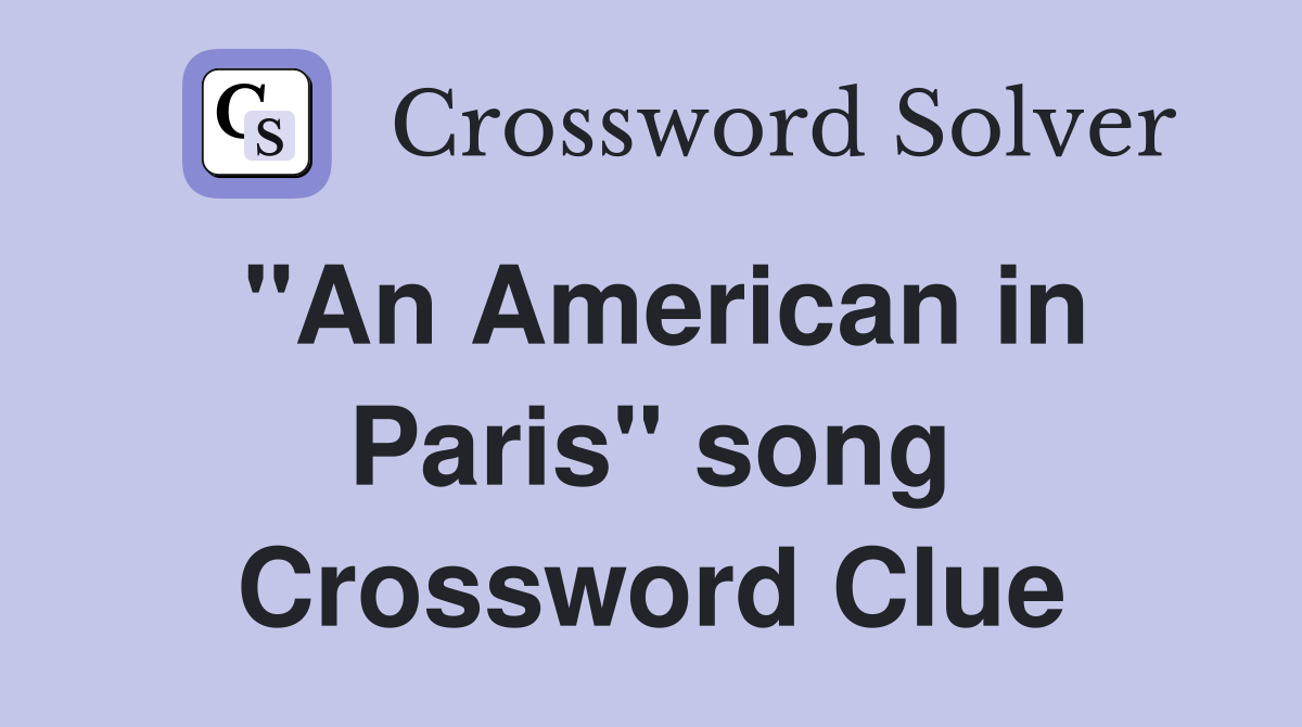 "An American in Paris" song Crossword Clue