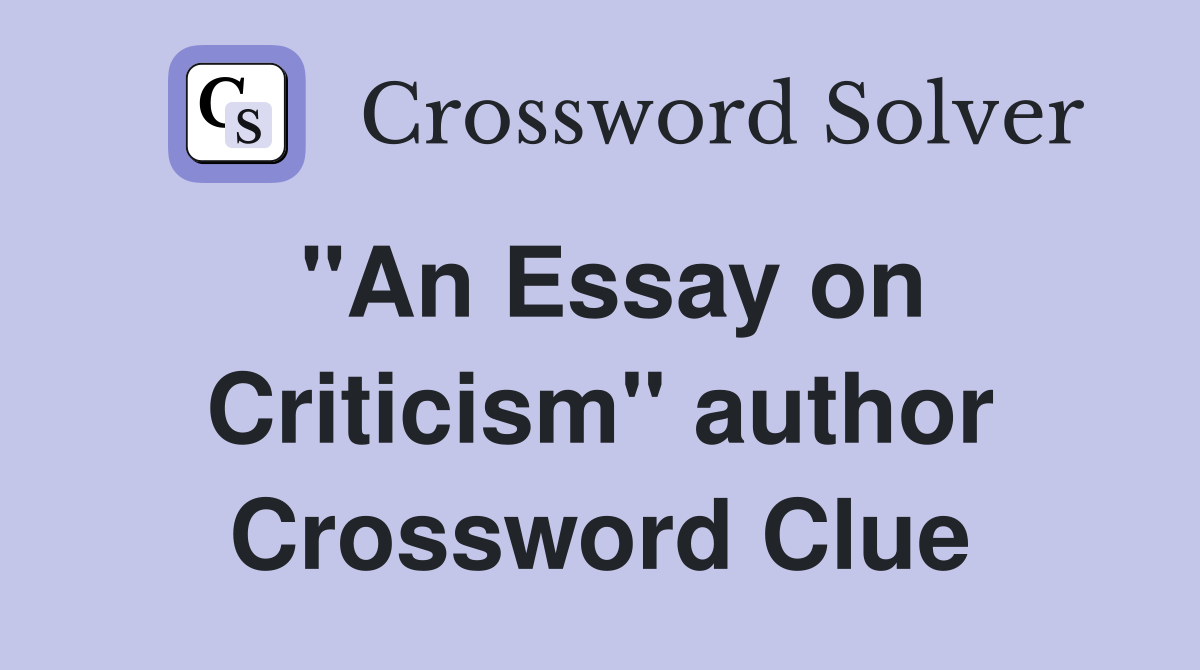 "An Essay on Criticism" author Crossword Clue