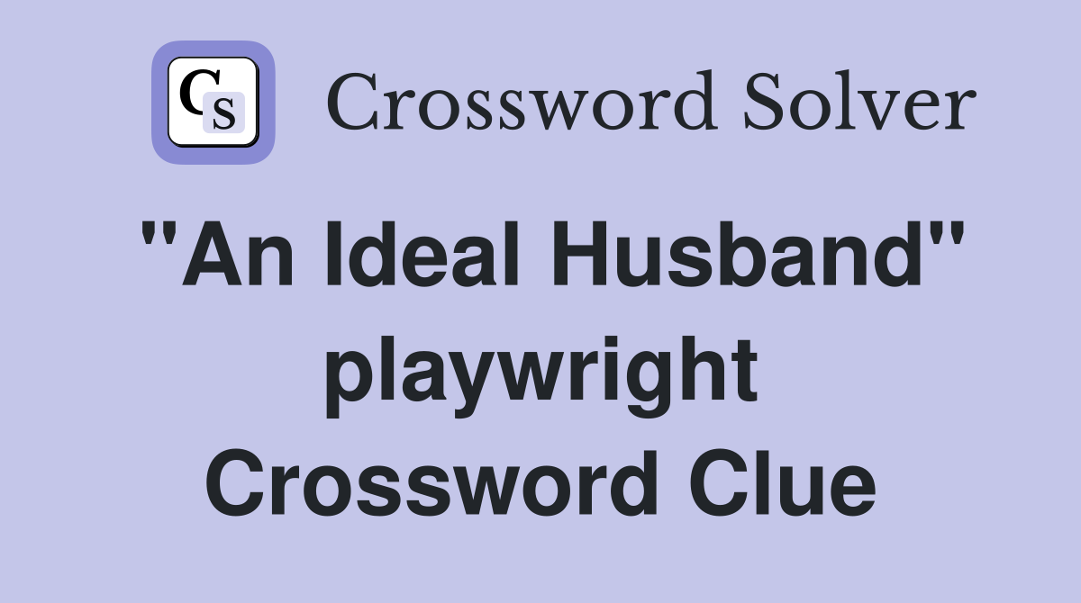 "An Ideal Husband" playwright Crossword Clue