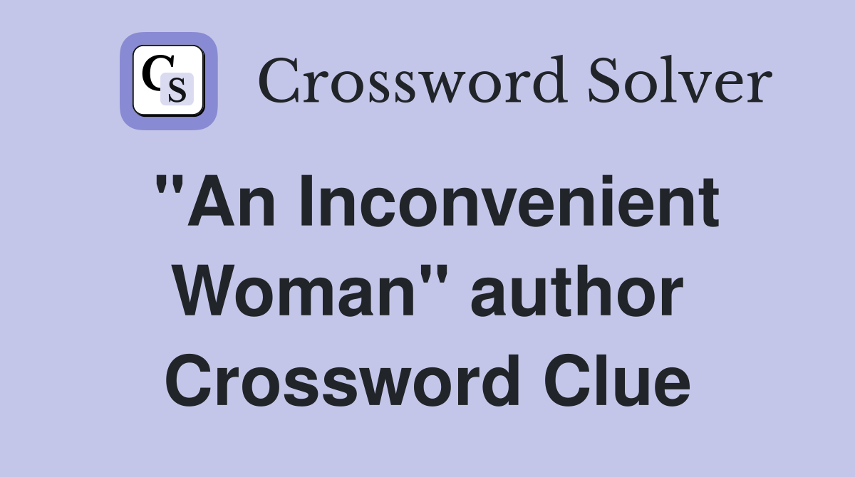 "An Inconvenient Woman" author Crossword Clue