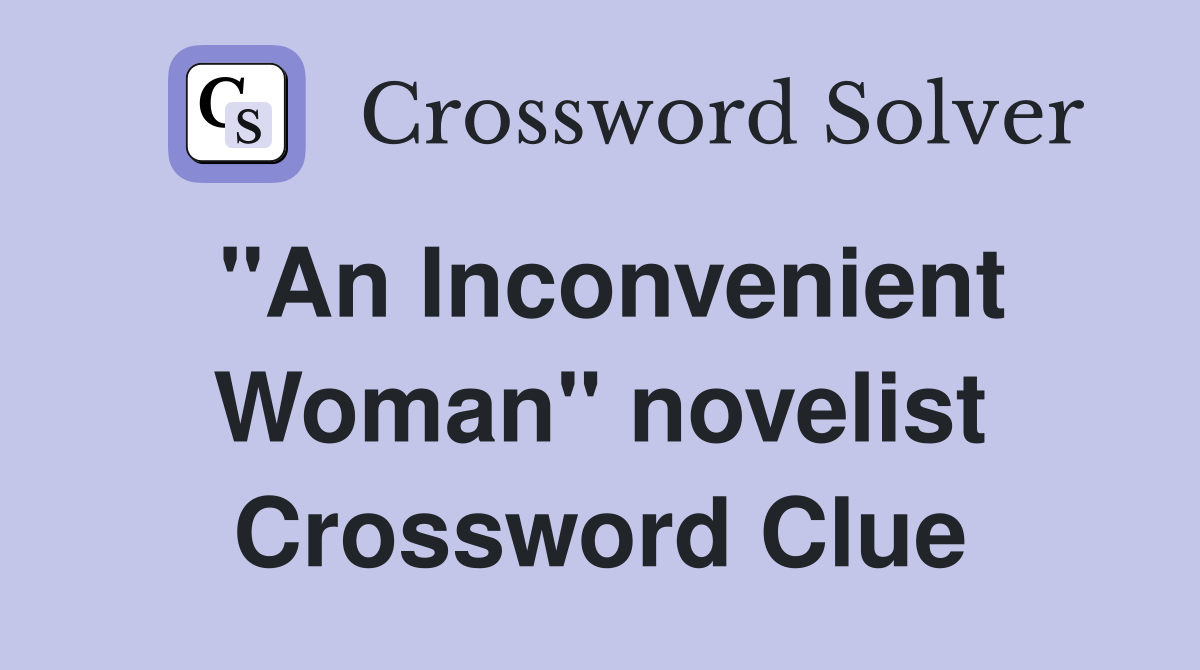 "An Inconvenient Woman" novelist Crossword Clue