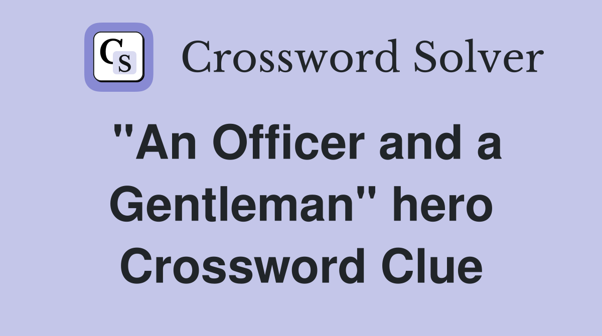 "An Officer and a Gentleman" hero Crossword Clue