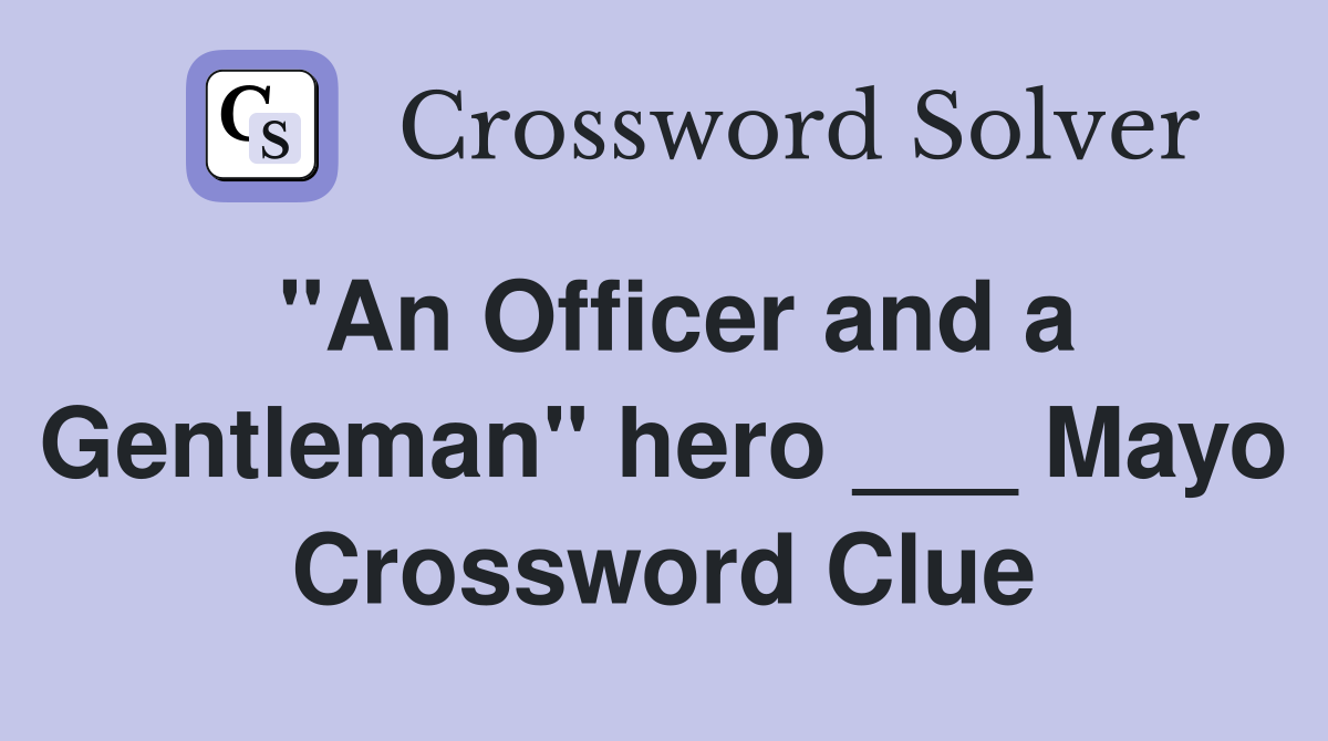 "An Officer and a Gentleman" hero ___ Mayo Crossword Clue