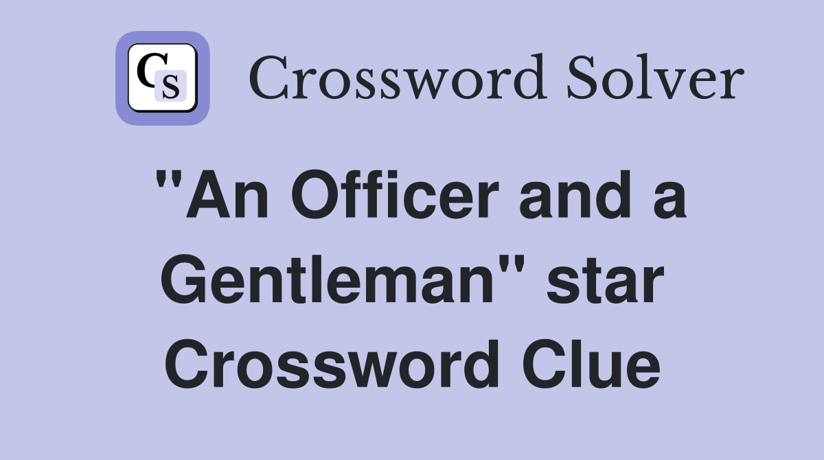 "An Officer and a Gentleman" star Crossword Clue