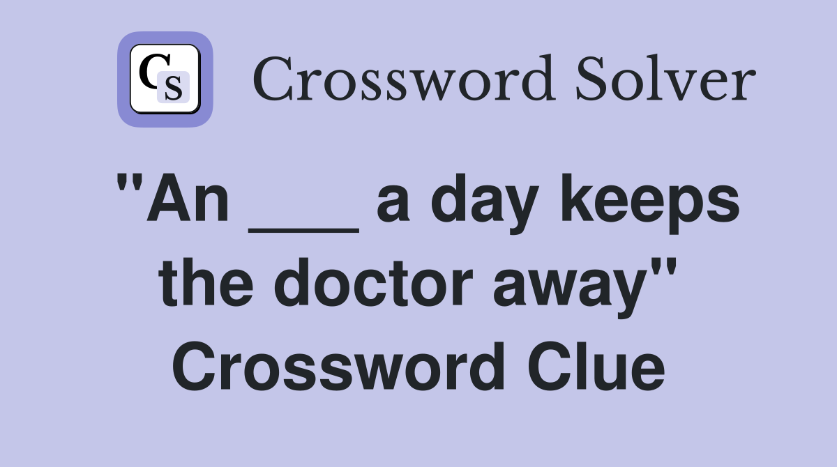 "An ___ a day keeps the doctor away" Crossword Clue