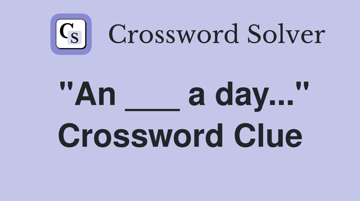 "An ___ a day..." Crossword Clue
