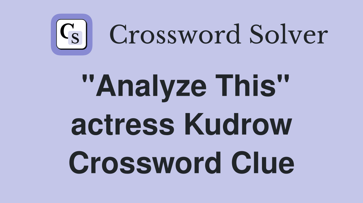 "Analyze This" actress Kudrow Crossword Clue