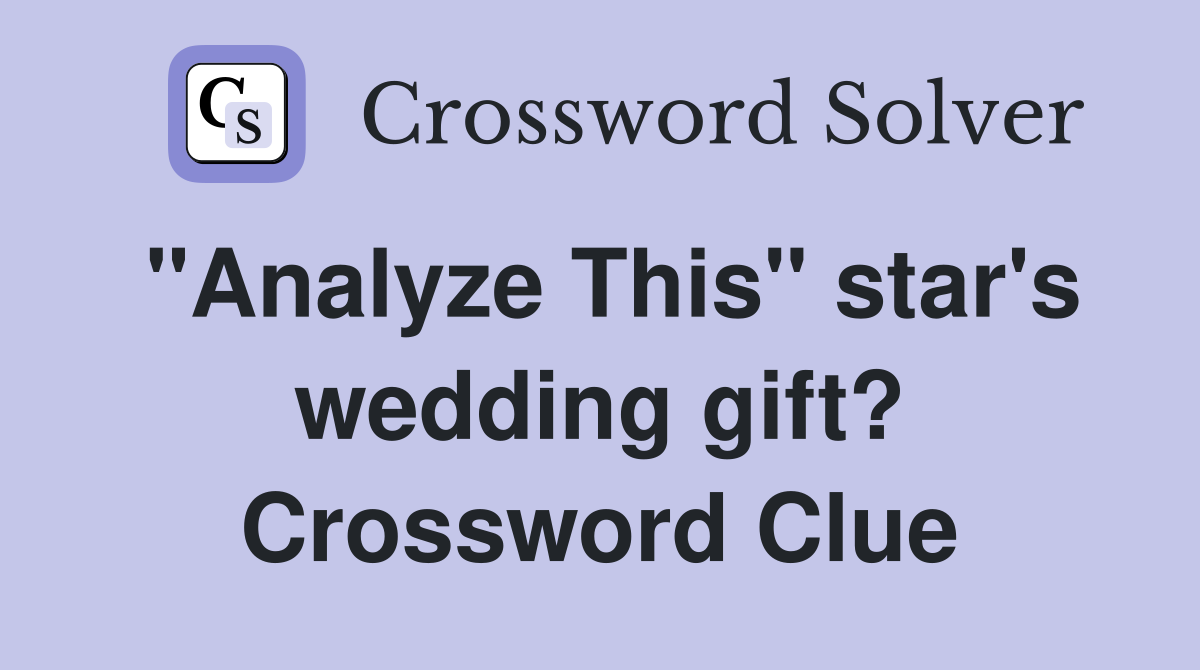 "Analyze This" star's wedding gift? Crossword Clue