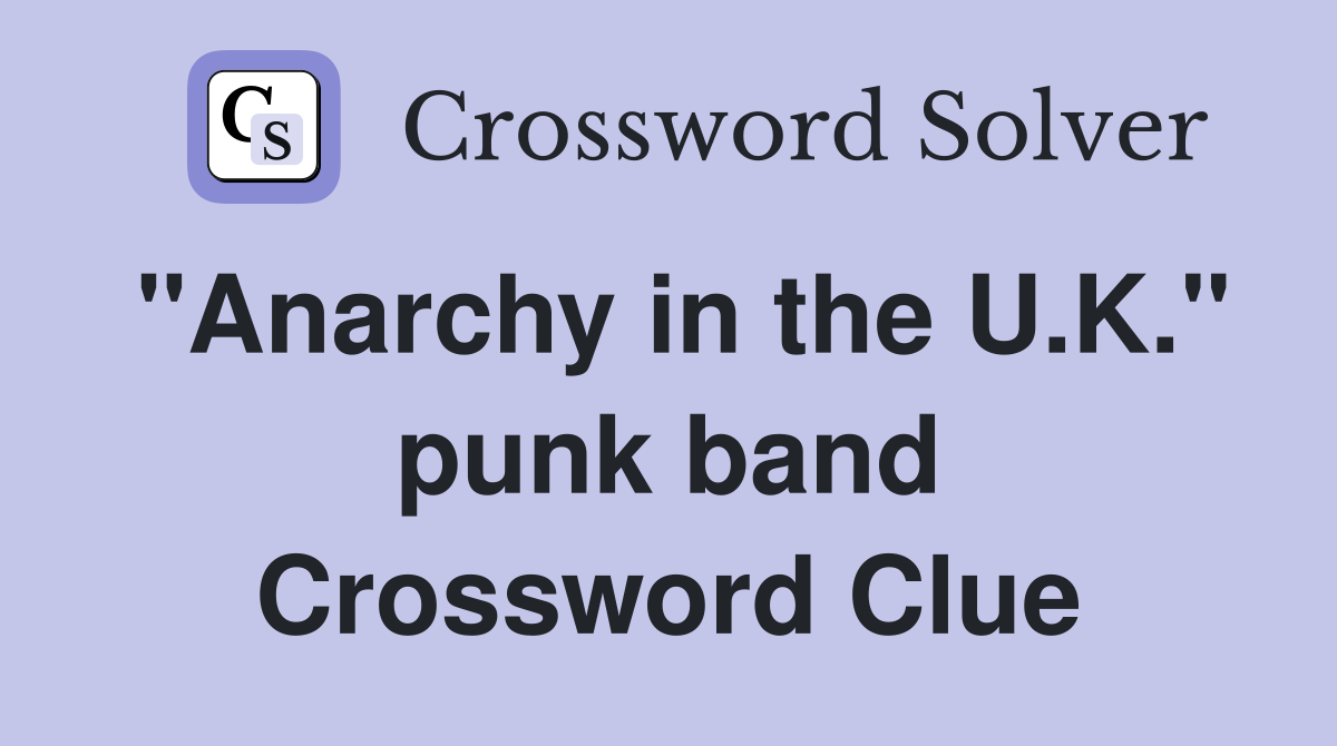 "Anarchy in the U.K." punk band Crossword Clue