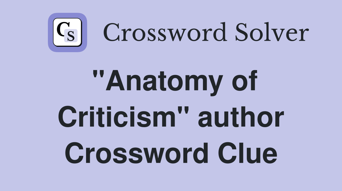 "Anatomy of Criticism" author Crossword Clue
