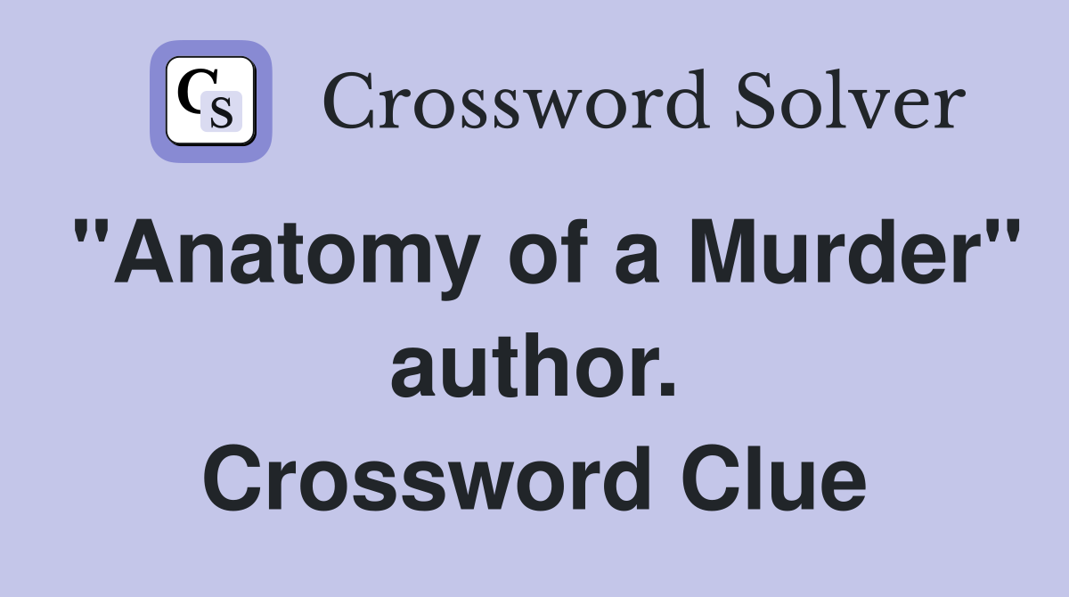 "Anatomy of a Murder" author. Crossword Clue