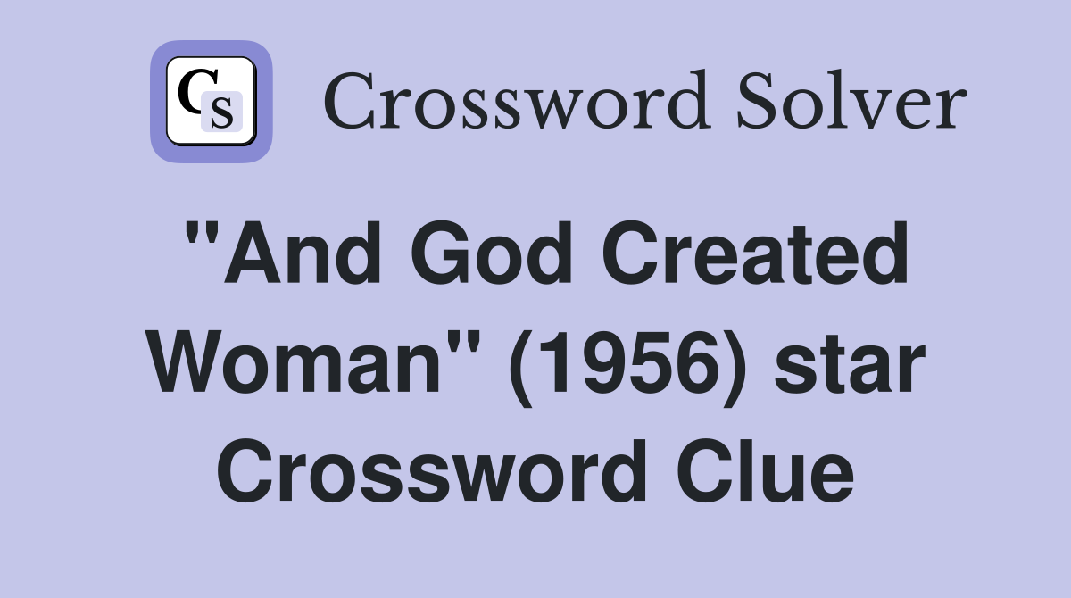 "And God Created Woman" (1956) star Crossword Clue