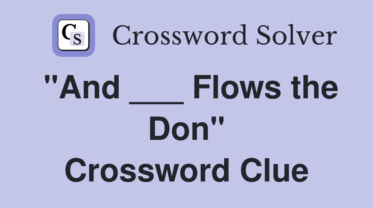 "And ___ Flows the Don" Crossword Clue