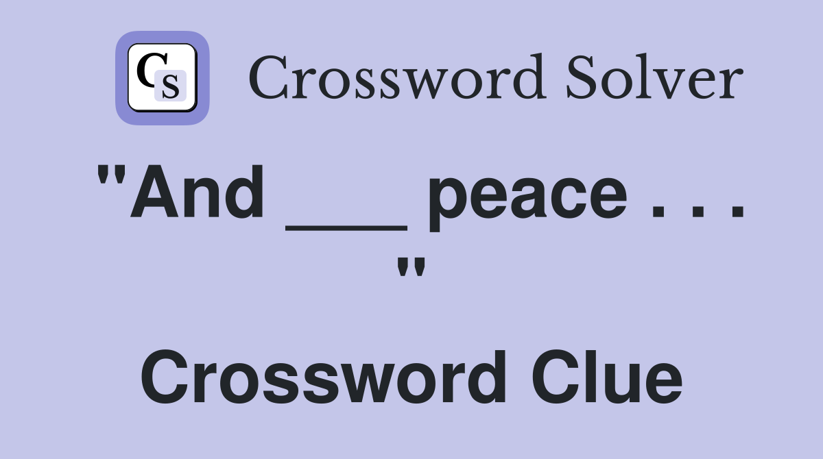 "And ___ peace . . . " Crossword Clue