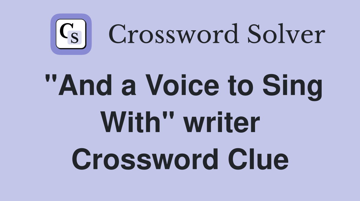 "And a Voice to Sing With" writer Crossword Clue