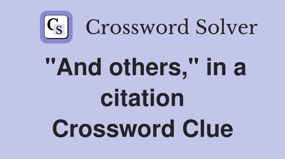 "And others," in a citation Crossword Clue
