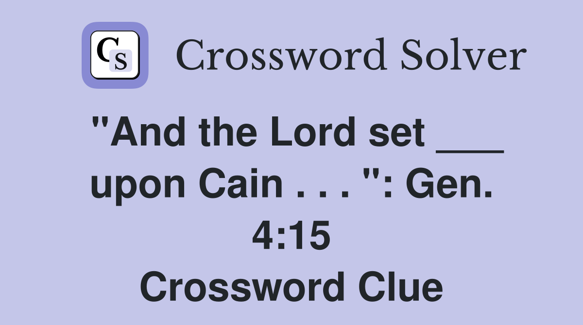 "And the Lord set ___ upon Cain . . . ": Gen. 4:15 Crossword Clue