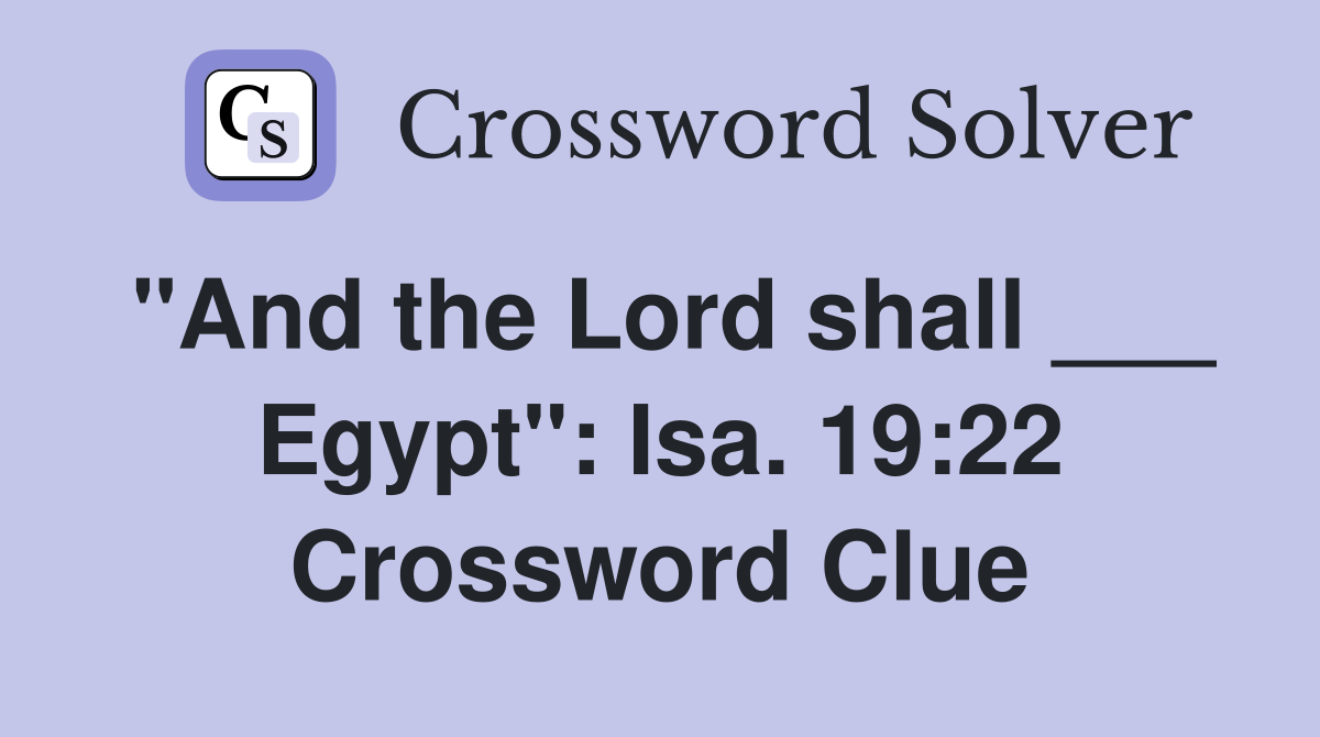 "And the Lord shall ___ Egypt": Isa. 19:22 Crossword Clue