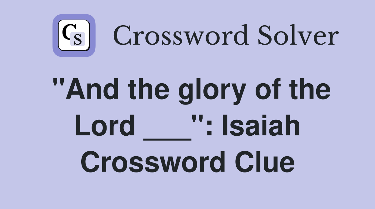 "And the glory of the Lord ___": Isaiah Crossword Clue