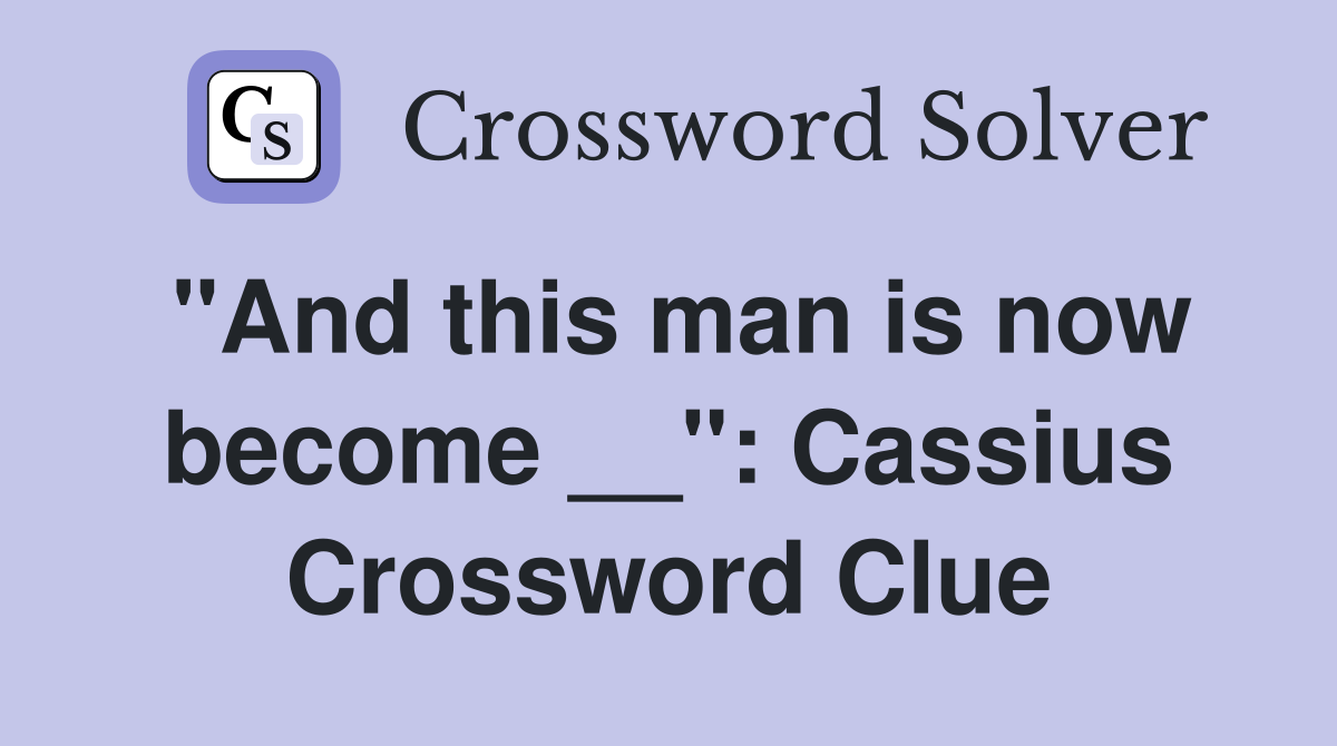 "And this man is now become __": Cassius Crossword Clue