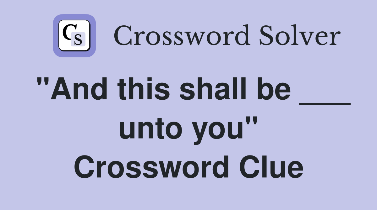 "And this shall be ___ unto you" Crossword Clue
