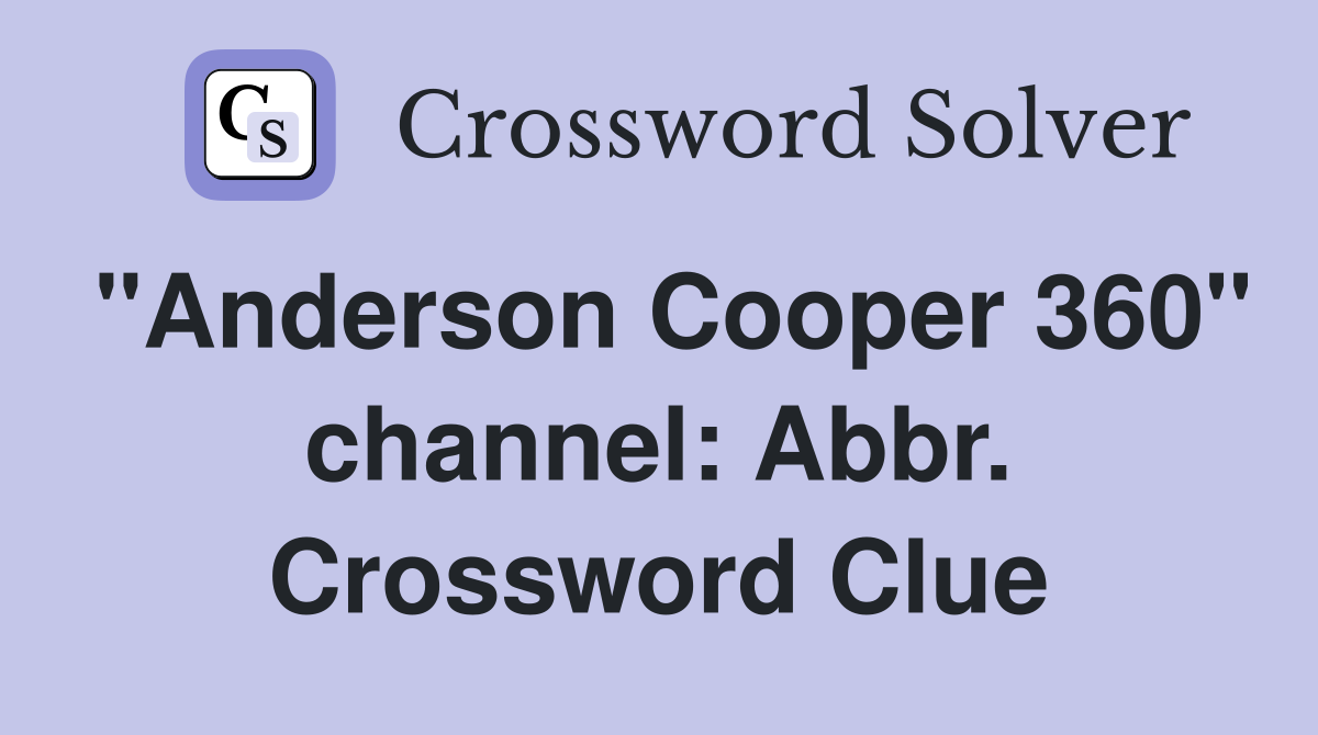 "Anderson Cooper 360" channel: Abbr. Crossword Clue