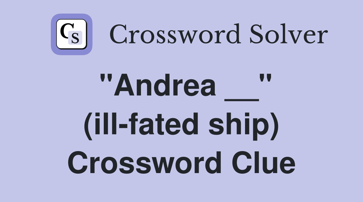 "Andrea __" (ill-fated ship) Crossword Clue