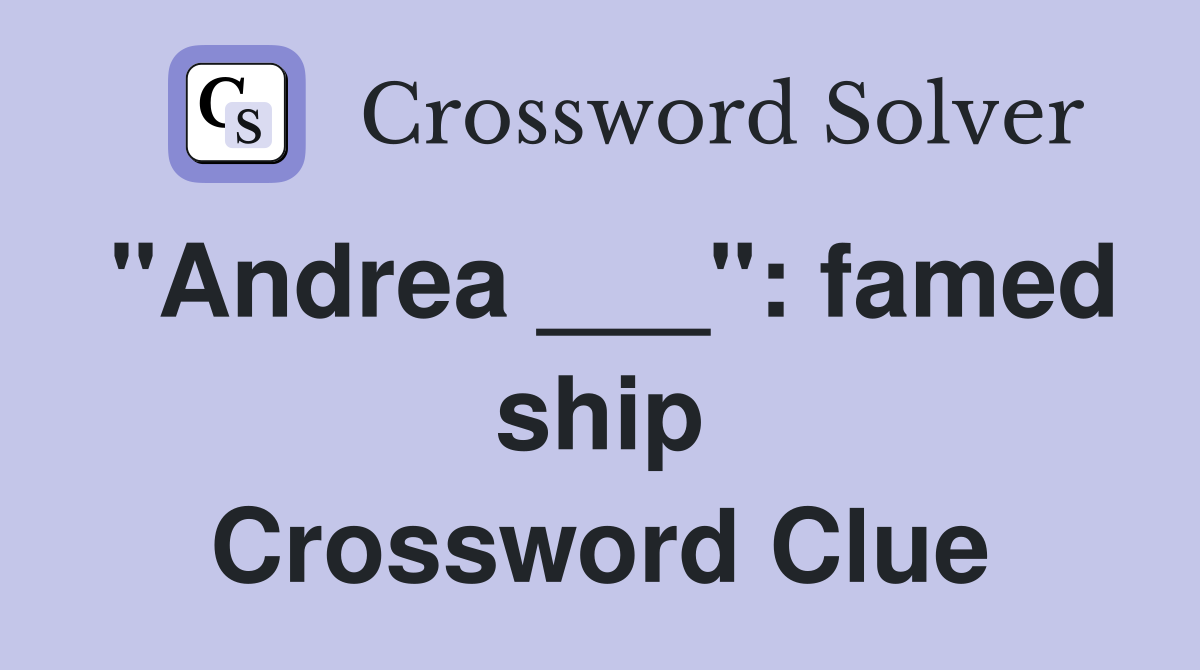 "Andrea ___": famed ship Crossword Clue