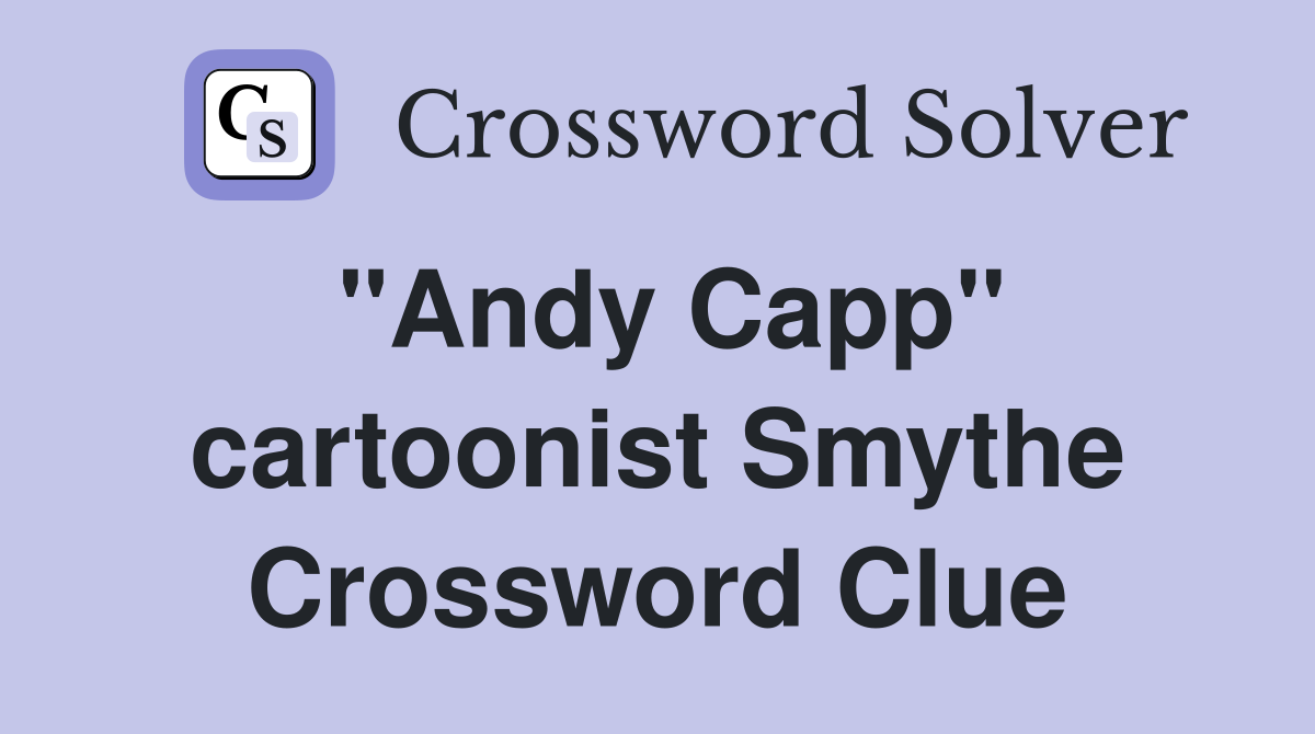 "Andy Capp" cartoonist Smythe Crossword Clue