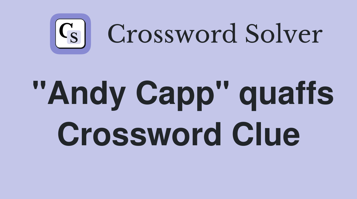 "Andy Capp" quaffs Crossword Clue