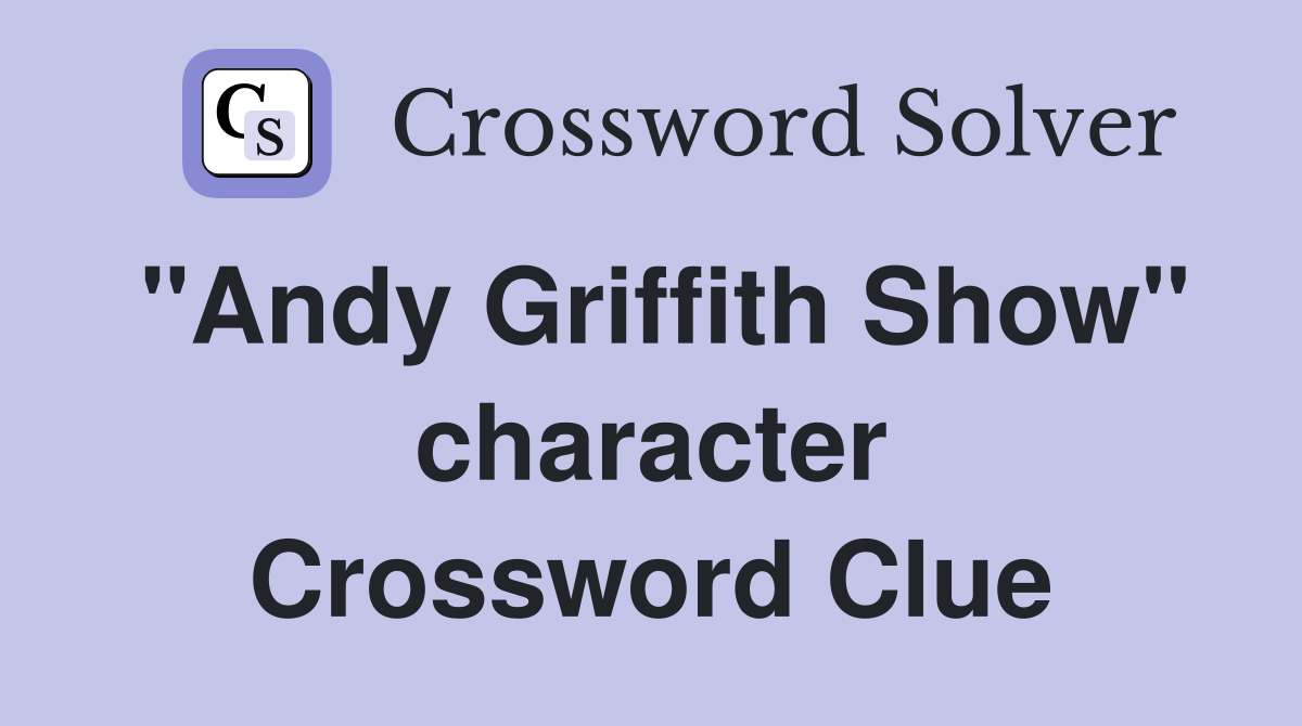 "Andy Griffith Show" character Crossword Clue