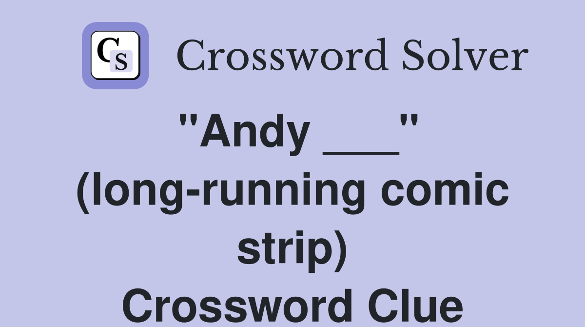 "Andy ___" (long-running comic strip) Crossword Clue