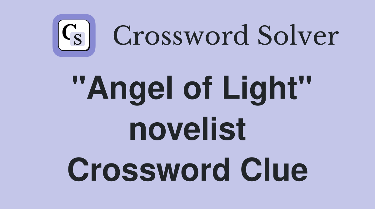 "Angel of Light" novelist Crossword Clue