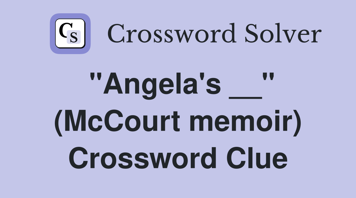 "Angela's __" (McCourt memoir) Crossword Clue