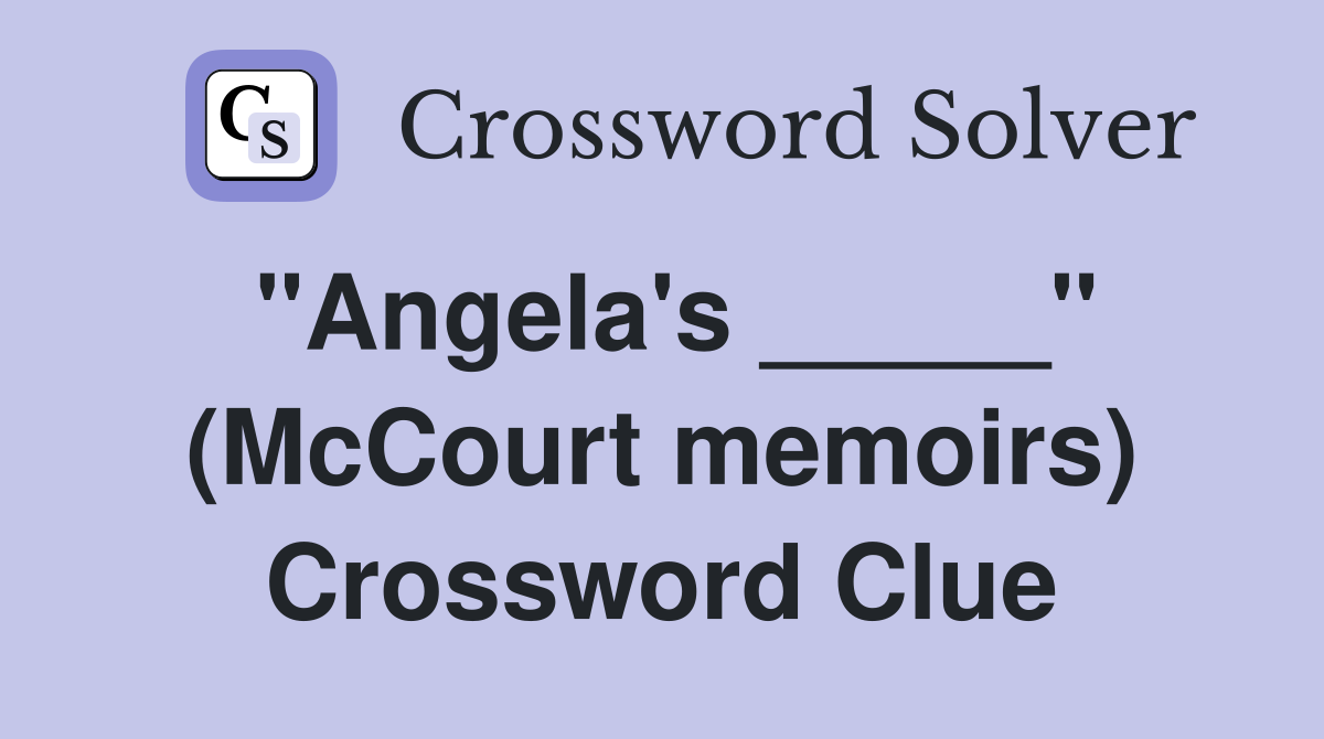 "Angela's _____" (McCourt memoirs) Crossword Clue