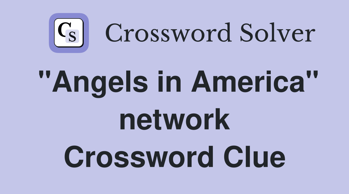 "Angels in America" network Crossword Clue