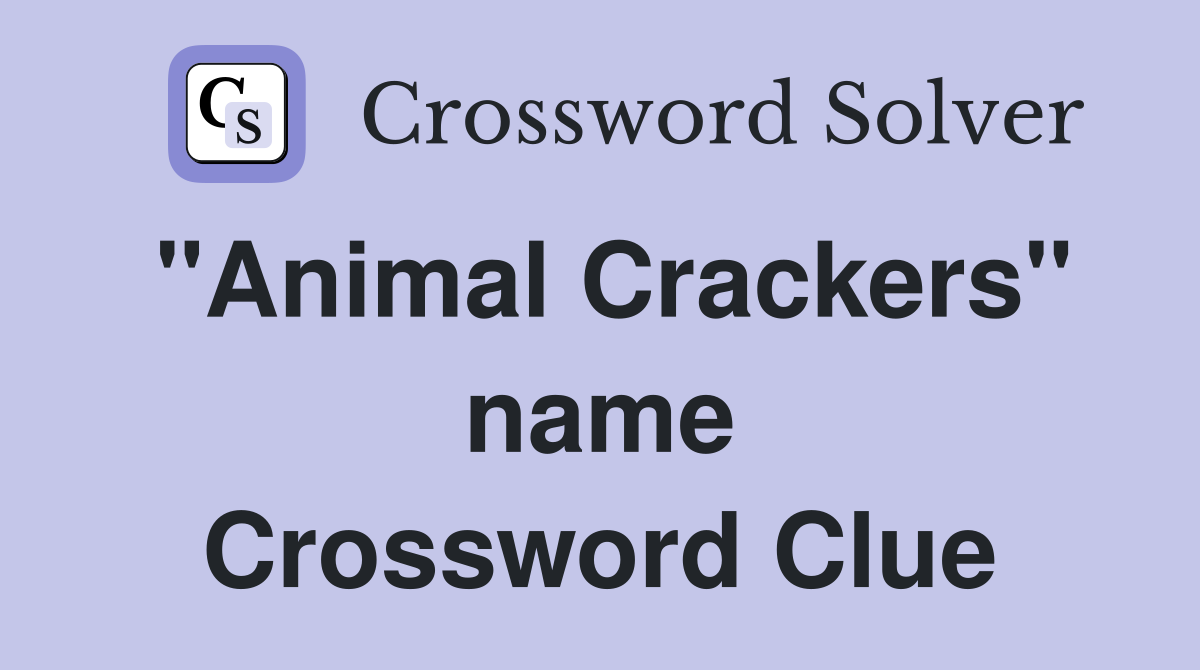 "Animal Crackers" name Crossword Clue