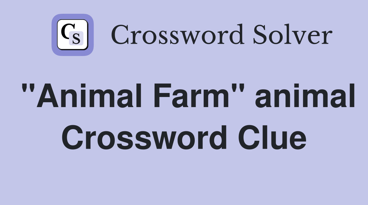 "Animal Farm" animal Crossword Clue