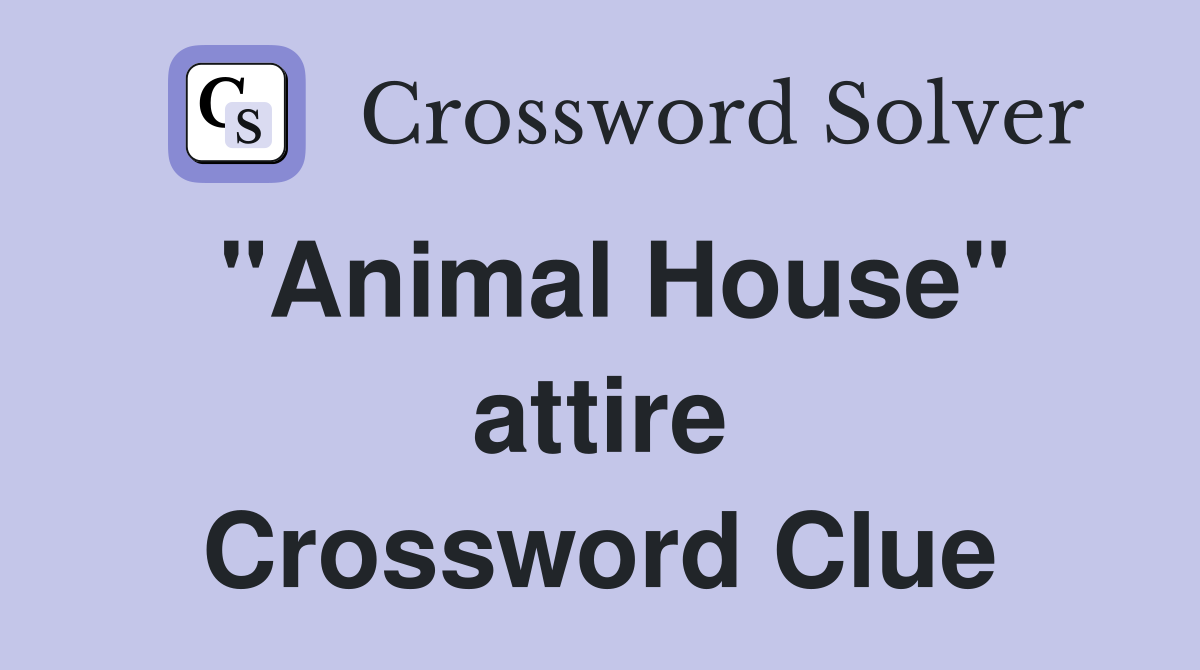 "Animal House" attire Crossword Clue