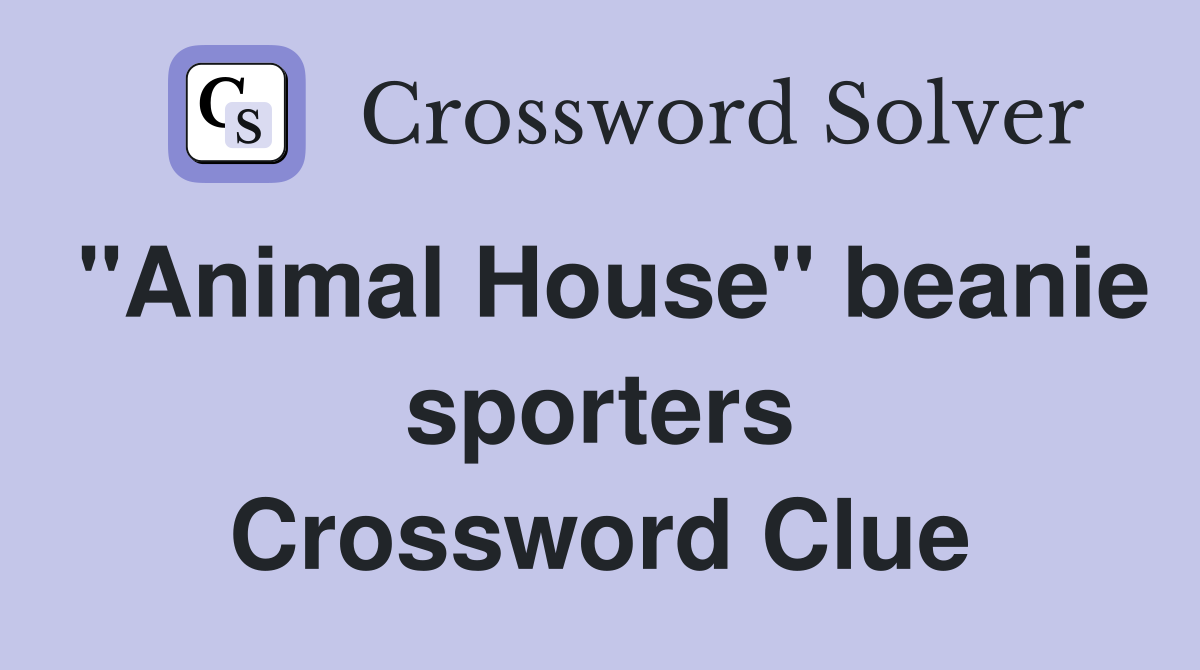 "Animal House" beanie sporters Crossword Clue